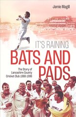 It's Raining Bats and Pads: The Story of Lancashire County Cricket Club 1988-1996 цена и информация | Книги о питании и здоровом образе жизни | 220.lv