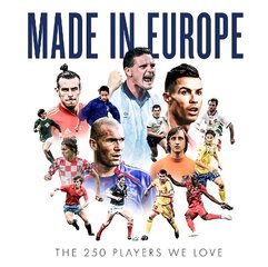 Made in Europe: The 250 Players We Love цена и информация | Книги о питании и здоровом образе жизни | 220.lv