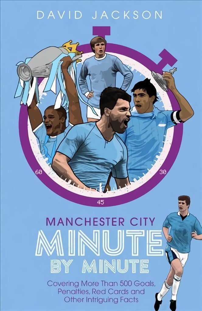 Manchester City Minute By Minute: Covering More Than 500 Goals, Penalties, Red Cards and Other Intriguing Facts цена и информация | Vēstures grāmatas | 220.lv