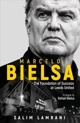 Marcelo Bielsa: The Foundation of Success at Leeds United Large type / large print edition cena un informācija | Grāmatas par veselīgu dzīvesveidu un uzturu | 220.lv