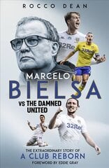 Marcelo Bielsa vs The Damned United: The Extraordinary Story of a Club Reborn цена и информация | Исторические книги | 220.lv