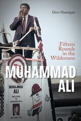 Muhammad Ali: Fifteen Rounds in the Wilderness цена и информация | Книги о питании и здоровом образе жизни | 220.lv