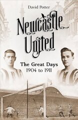 Newcastle United: The Great Days 1904 to 1911 цена и информация | Книги о питании и здоровом образе жизни | 220.lv
