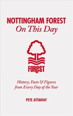 Nottingham Forest on This Day: History, Facts & Figures from Every Day of the Year cena un informācija | Grāmatas par veselīgu dzīvesveidu un uzturu | 220.lv