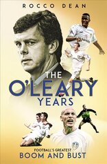 O'Leary Years: Football's Greatest Boom and Bust цена и информация | Книги о питании и здоровом образе жизни | 220.lv