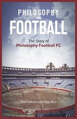 Philosophy and Football: The PFFC Story цена и информация | Книги о питании и здоровом образе жизни | 220.lv