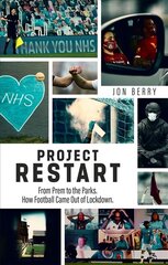 Project Restart: From Prem to the Parks, How Football Came Out of Lockdown cena un informācija | Grāmatas par veselīgu dzīvesveidu un uzturu | 220.lv