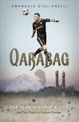 Qarabag: The Team without a City and Their Quest to Conquer Europe cena un informācija | Grāmatas par veselīgu dzīvesveidu un uzturu | 220.lv