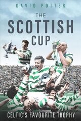 Scottish Cup, the: Celtic's Favourite Trophy цена и информация | Книги о питании и здоровом образе жизни | 220.lv