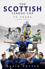 Scottish League Cup: 75 Years from 1946 to 2021 cena un informācija | Grāmatas par veselīgu dzīvesveidu un uzturu | 220.lv