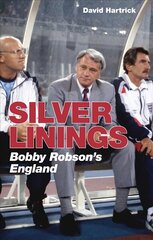 Silver Linings: Bobby Robson's England цена и информация | Книги о питании и здоровом образе жизни | 220.lv