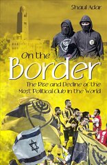 On the Border: The Rise and Decline of the Most Political Club in the World cena un informācija | Grāmatas par veselīgu dzīvesveidu un uzturu | 220.lv