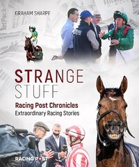 Racing Post Chronicles: Strange Stuff цена и информация | Книги о питании и здоровом образе жизни | 220.lv