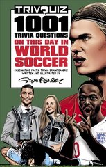 Trivquiz World Soccer on This Day: 1001 Questions cena un informācija | Grāmatas par veselīgu dzīvesveidu un uzturu | 220.lv