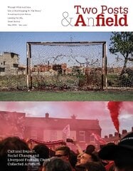 Two Posts and a Field: Cultural Impact, Social Change and Liverpool Football Club's Collected Artefacts cena un informācija | Grāmatas par veselīgu dzīvesveidu un uzturu | 220.lv