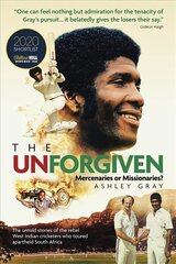 Unforgiven: Missionaries or Mercenaries? The Untold Story of the Rebel West Indian Cricketers Who Toured Apartheid South Africa цена и информация | Книги о питании и здоровом образе жизни | 220.lv