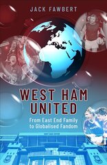 West Ham United: From East End Family to Globalised Fandom cena un informācija | Grāmatas par veselīgu dzīvesveidu un uzturu | 220.lv