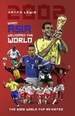 When Asia Welcomed the World: The 2002 World Cup Revisited cena un informācija | Grāmatas par veselīgu dzīvesveidu un uzturu | 220.lv