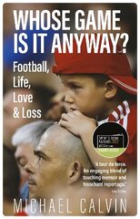 Whose Game Is It Anyway?: Football, Life, Love & Loss цена и информация | Книги о питании и здоровом образе жизни | 220.lv