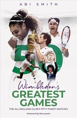 Wimbledon's Greatest Games: The All England Club's Fifty Finest Matches цена и информация | Книги о питании и здоровом образе жизни | 220.lv