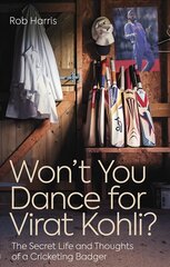 Won't You Dance for Virat Kohli?: The Secret Life and Thoughts of a Cricketing Badger cena un informācija | Grāmatas par veselīgu dzīvesveidu un uzturu | 220.lv