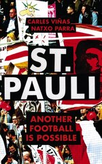 St. Pauli: Another Football is Possible cena un informācija | Grāmatas par veselīgu dzīvesveidu un uzturu | 220.lv