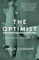 Optimist: A Case for the Fly Fishing Life cena un informācija | Grāmatas par veselīgu dzīvesveidu un uzturu | 220.lv