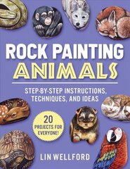 Rock Painting Animals: Step-by-Step Instructions, Techniques, and Ideas-20 Projects for Everyone! цена и информация | Книги об искусстве | 220.lv