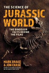 Science of Jurassic World: The Dinosaur Facts Behind the Films cena un informācija | Grāmatas par veselīgu dzīvesveidu un uzturu | 220.lv