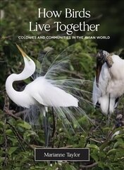 How Birds Live Together: Colonies and Communities in the Avian World cena un informācija | Grāmatas par veselīgu dzīvesveidu un uzturu | 220.lv