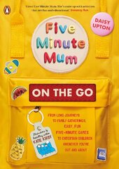 Five Minute Mum: On the Go: From long journeys to family gatherings, easy, fun five-minute games to entertain children whenever you're out and about цена и информация | Книги о питании и здоровом образе жизни | 220.lv