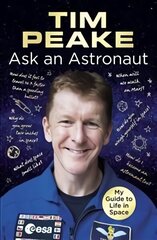 Ask an Astronaut: My Guide to Life in Space (Official Tim Peake Book) цена и информация | Книги о питании и здоровом образе жизни | 220.lv