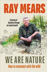 We Are Nature: How to reconnect with the wild cena un informācija | Grāmatas par veselīgu dzīvesveidu un uzturu | 220.lv