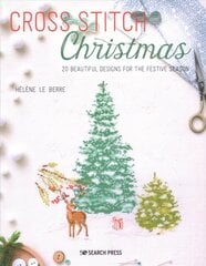 Cross Stitch Christmas: 20 Beautiful Designs for the Festive Season цена и информация | Книги о питании и здоровом образе жизни | 220.lv