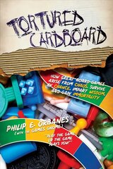 Tortured Cardboard: How Great Board Games Arise from Chaos, Survive by Chance, Impart Wisdom, and Gain Immortality cena un informācija | Mākslas grāmatas | 220.lv