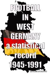 Football in West Germany 1945-1991: a statistical record цена и информация | Книги о питании и здоровом образе жизни | 220.lv