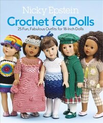 Nicky Epstein Crochet for Dolls: 25 Fun, Fabulous Outfits for 18-Inch Dolls cena un informācija | Mākslas grāmatas | 220.lv