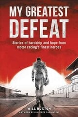 My Greatest Defeat: Stories of Hardship and Hope from Motor Racing's Finest Heroes цена и информация | Книги о питании и здоровом образе жизни | 220.lv