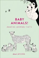 Baby Animals!: Amazing Adorable Facts цена и информация | Книги о питании и здоровом образе жизни | 220.lv