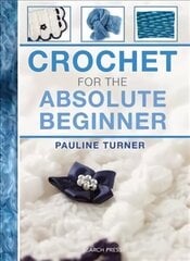 Crochet for the Absolute Beginner UK edition cena un informācija | Grāmatas par veselīgu dzīvesveidu un uzturu | 220.lv