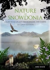 Nature of Snowdonia: A Guide to the Uplands for Hillwalkers and Climbers 2nd Revised edition цена и информация | Книги о питании и здоровом образе жизни | 220.lv