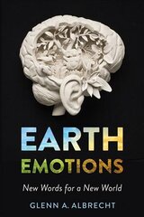 Earth Emotions: New Words for a New World цена и информация | Книги о питании и здоровом образе жизни | 220.lv