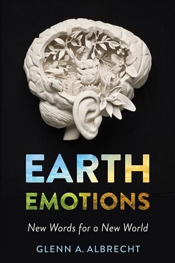 Earth Emotions: New Words for a New World cena un informācija | Grāmatas par veselīgu dzīvesveidu un uzturu | 220.lv