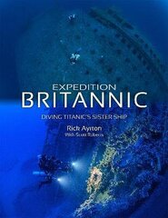 Expedition Britannic: Diving Titanic's Sister Ship цена и информация | Книги о питании и здоровом образе жизни | 220.lv