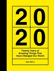 2020: Twenty Years of Amazing Things That Have Changed Our World cena un informācija | Grāmatas par veselīgu dzīvesveidu un uzturu | 220.lv