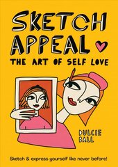 Sketch Appeal: The Art of Self-Love: Sketch and Express Yourself Like Never Before! Flexibound cena un informācija | Mākslas grāmatas | 220.lv