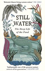 Still Water: The Deep Life of the Pond цена и информация | Энциклопедии, справочники | 220.lv