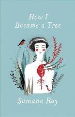 How I Became a Tree цена и информация | Книги о питании и здоровом образе жизни | 220.lv