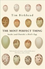 Most Perfect Thing: Inside (and Outside) a Bird's Egg cena un informācija | Enciklopēdijas, uzziņu literatūra | 220.lv