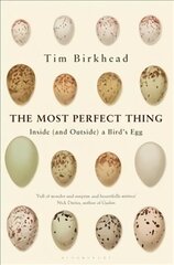 Most Perfect Thing: Inside (and Outside) a Bird's Egg цена и информация | Энциклопедии, справочники | 220.lv